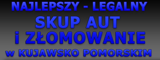 Najlepszy, legalny auto skup w Bydgoszczy i kujawsko-pomorskim